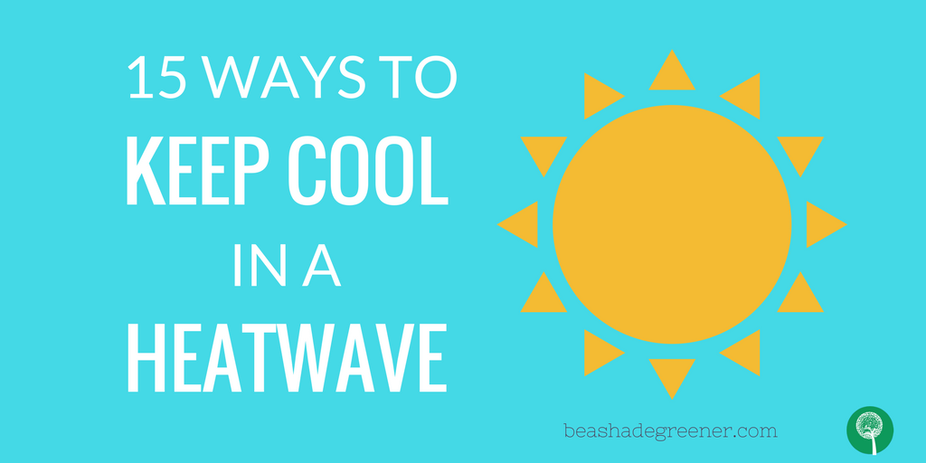 15 ways to keep cool in a heatwave NEW